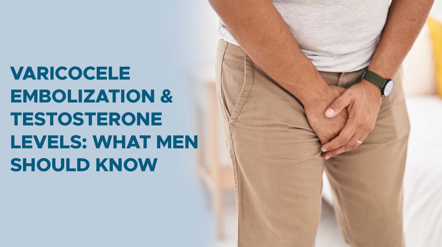 Varicocele Embolization and Testosterone Levels: What Men Should Know