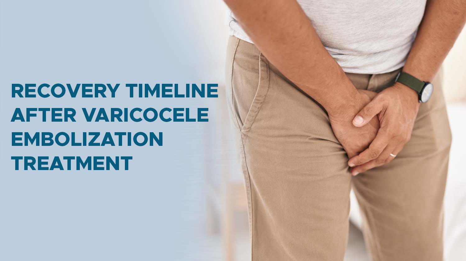 Recovery Timeline After Varicocele Embolization Treatment